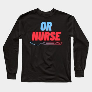 OR NURSE Long Sleeve T-Shirt